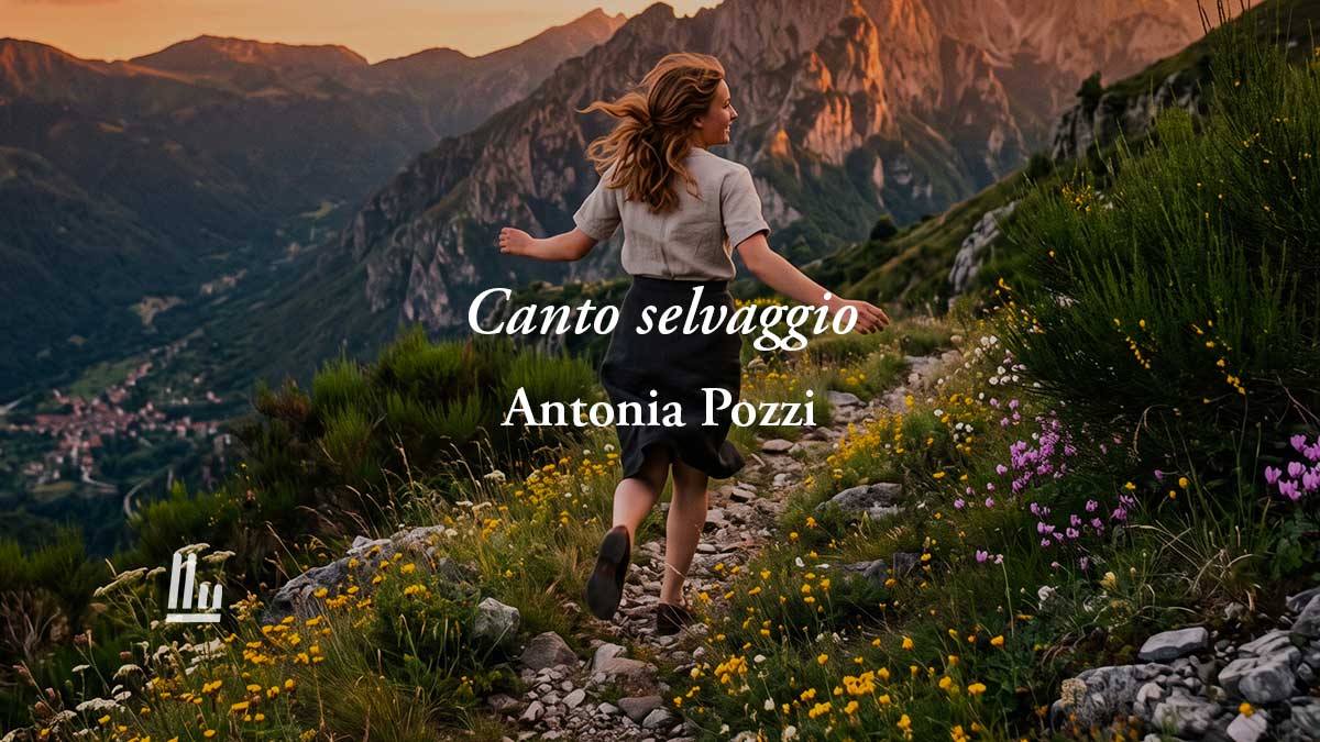 Canto selvaggio (1929) di Antonia Pozzi: la poesia sulla voglia di liberare il proprio amore 1 Canto selvaggio (1929) di Antonia Pozzi: la poesia sulla voglia di liberare il proprio amore