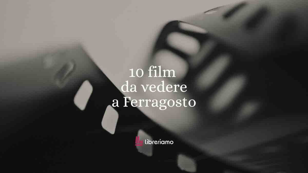 10 film da vedere in streaming a Ferragosto 1 10 film da vedere in streaming a Ferragosto