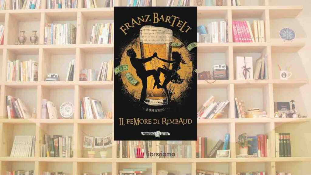 “Il femore di Rimbaud”, il romanzo di Franz Bartelt che trasforma il poeta maledetto in una truffa perfetta