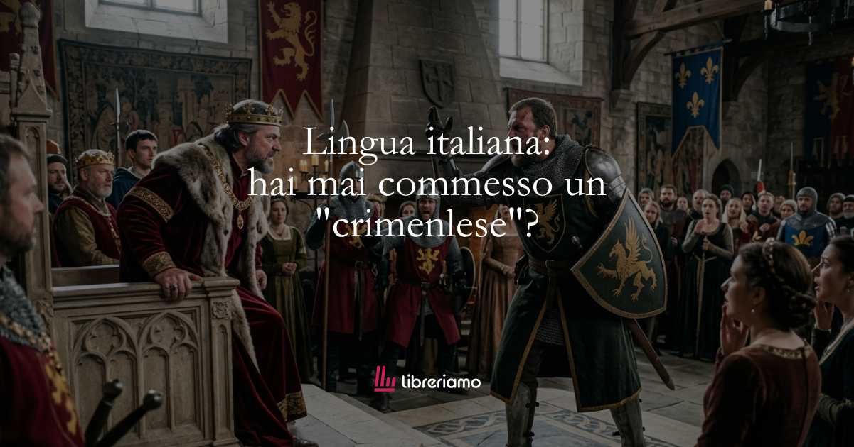 Lingua italiana: hai mai commesso un "crimenlese"? 3 Lingua italiana: hai mai commesso un “crimenlese”?
