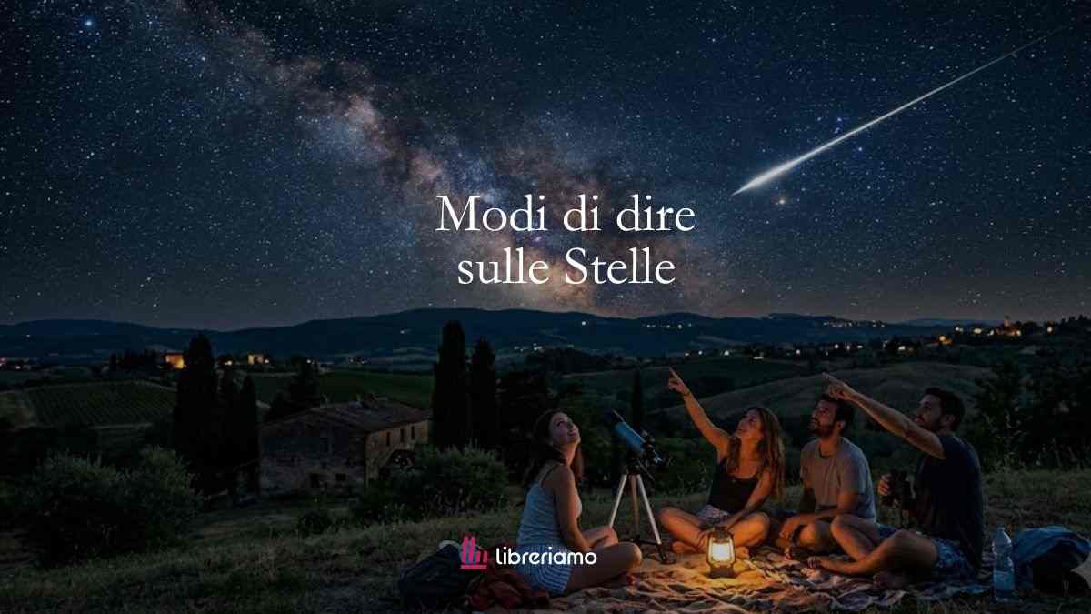 Notte di San Lorenzo: i più famosi modi di dire sulle stelle 3 Notte di San Lorenzo: i più famosi modi di dire sulle stelle