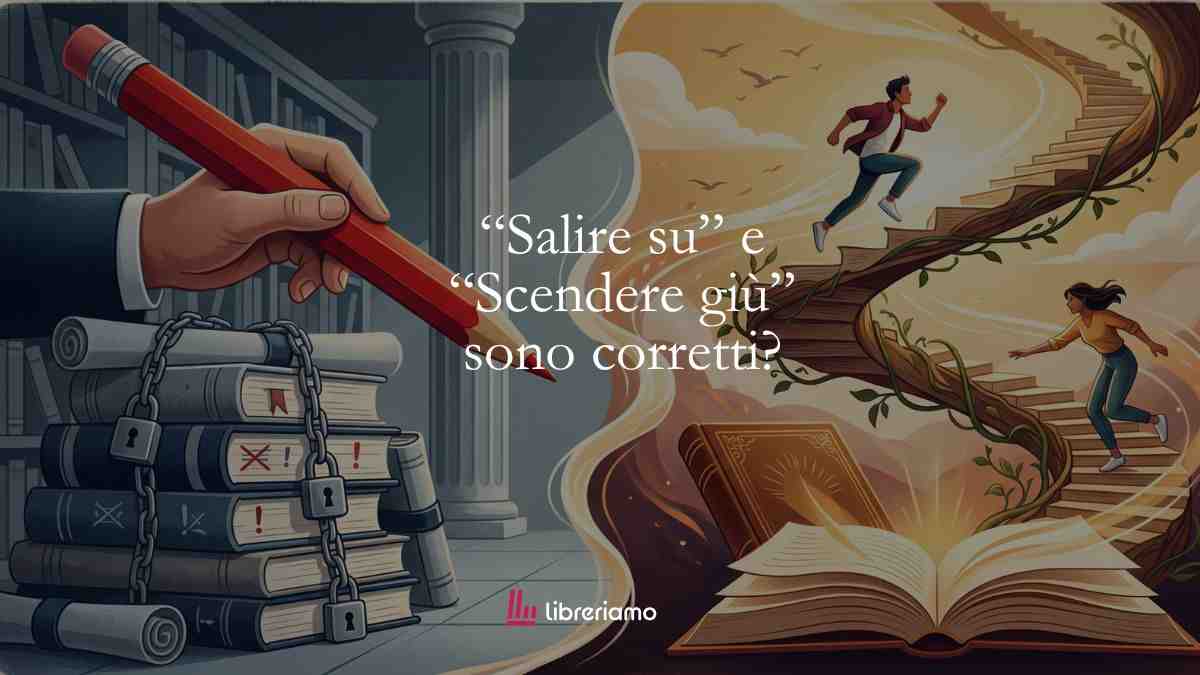 “Salire su” e “scendere giù”: grave errore o enfasi legittima?