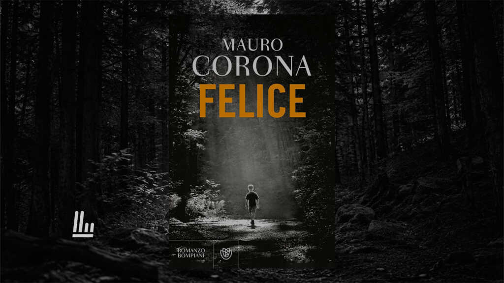 Arriva “Felice”, il nuovo romanzo di Mauro Corona sul dolore per il fratello mai dimenticato
