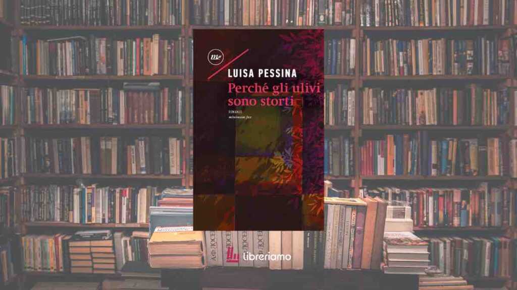 “Perché gli ulivi sono storti” Il romanzo che restituisce voce agli ultimi della storia