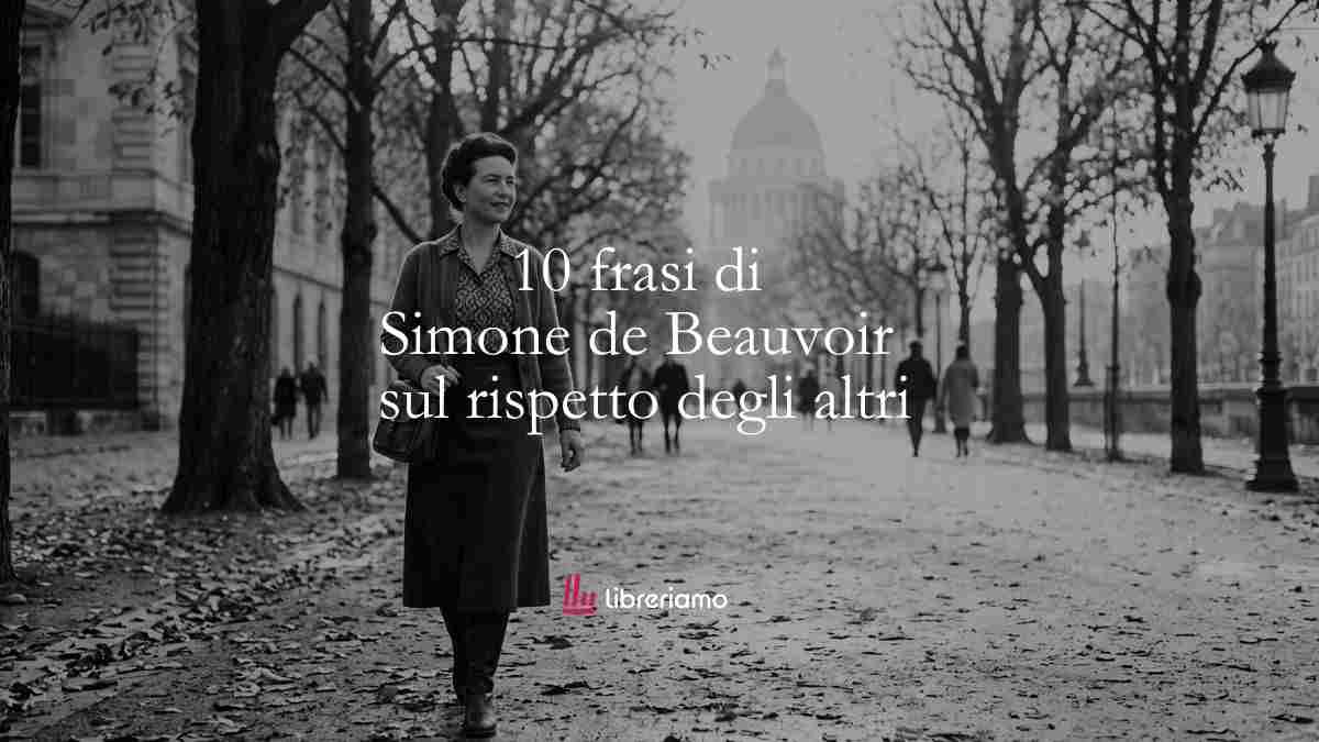 10 frasi di Simone de Beauvoir che insegnano a rispettare il volere degli altri 1 10 frasi di Simone de Beauvoir che insegnano a rispettare il volere degli altri