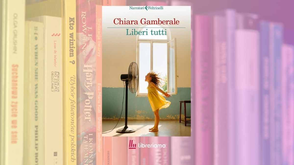 Chiara Gamberale torna con “Liberi tutti”: l’infanzia, i segreti degli adulti e un mistero da scoprire