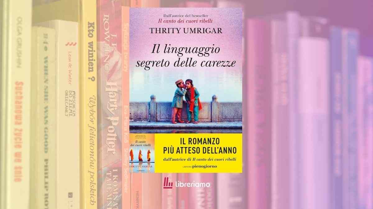 "Il linguaggio segreto delle carezze": il caso editoriale Thrity Umrigar ci spiega il potere del perdono 1 Il linguaggio segreto delle carezze il caso editoriale Thrity Umrigar ci spiega il potere del perdono
