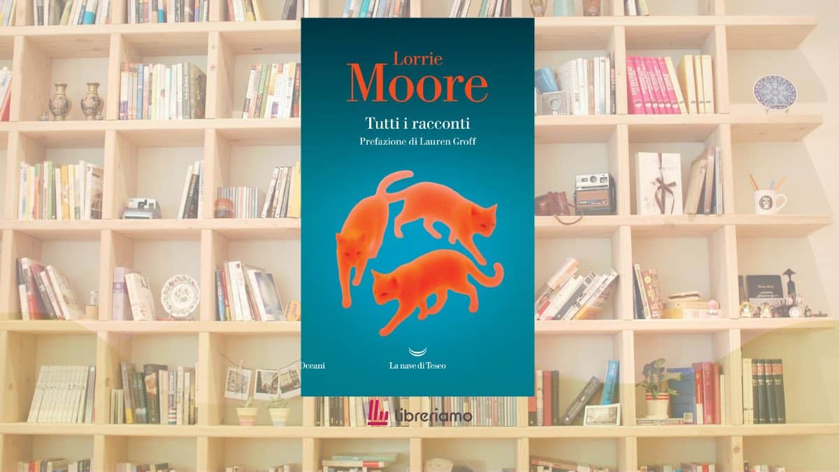Lorrie Moore racconta le vite che non vanno come previsto: “Tutti i racconti” è il libro per scoprire una maestra della narrativa americana