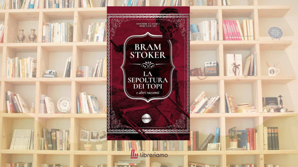 “La sepoltura dei topi”, 15 racconti di Bram Stoker per scoprire il lato più oscuro dell’autore di “Dracula” 6 “La sepoltura dei topi”, 15 racconti di Bram Stoker per scoprire il lato più oscuro dell’autore di “Dracula”