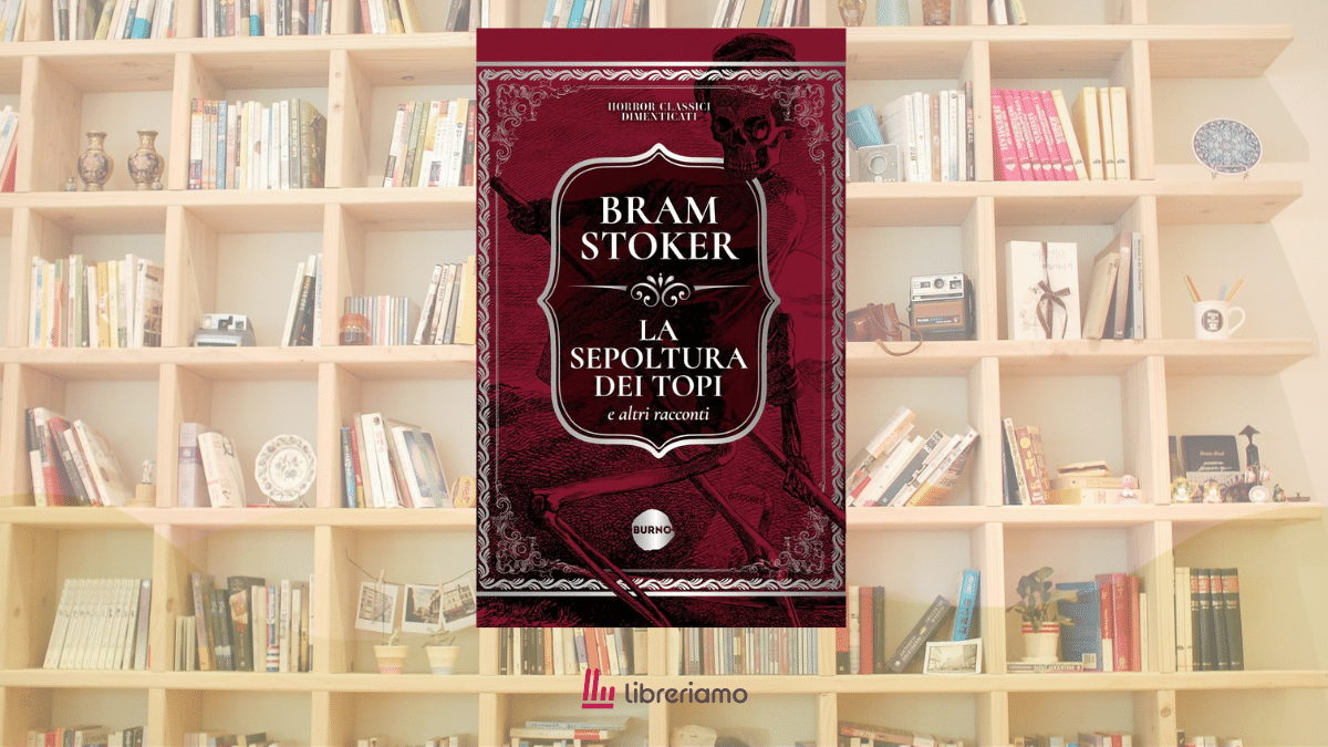 “La sepoltura dei topi”, 15 racconti di Bram Stoker per scoprire il lato più oscuro dell’autore di “Dracula” 1 “La sepoltura dei topi”, 15 racconti di Bram Stoker per scoprire il lato più oscuro dell’autore di “Dracula”