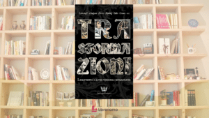 "Trasformazioni" Dal lupo mannaro alle metamorfosi fantastiche: il grande immaginario del mutamento torna in libreria 9 “Trasformazioni” Dal lupo mannaro alle metamorfosi fantastiche: il grande immaginario del mutamento torna in libreria