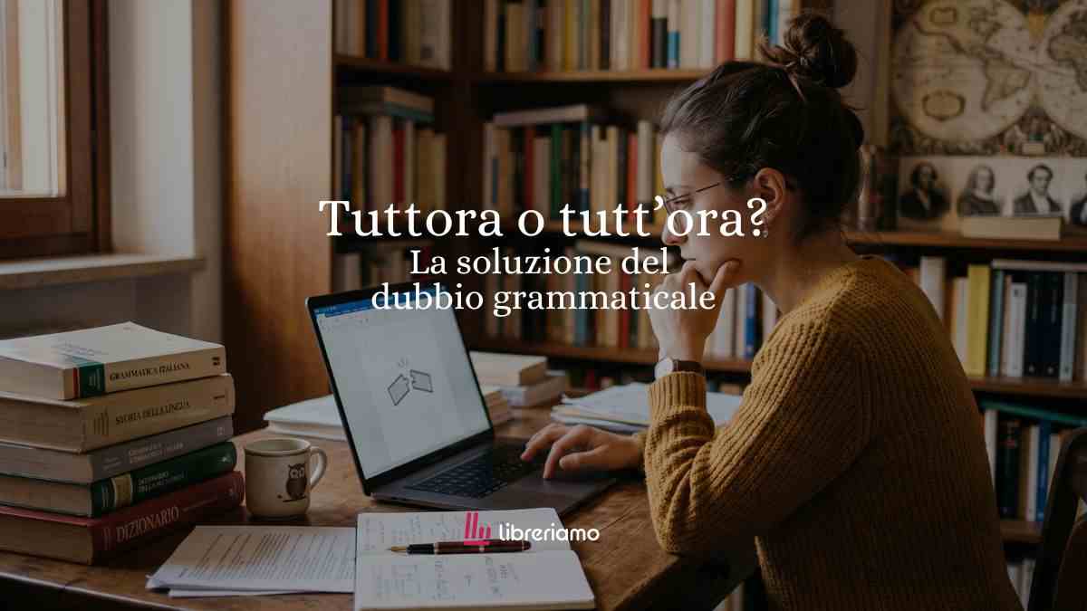 "Tuttora" o "tutt'ora"? Storia, errori e segreti per risolvere il dubbio grammaticale 1 Tuttora o tutt'ora Storia, errori e segreti per risolvere il dubbio grammaticale