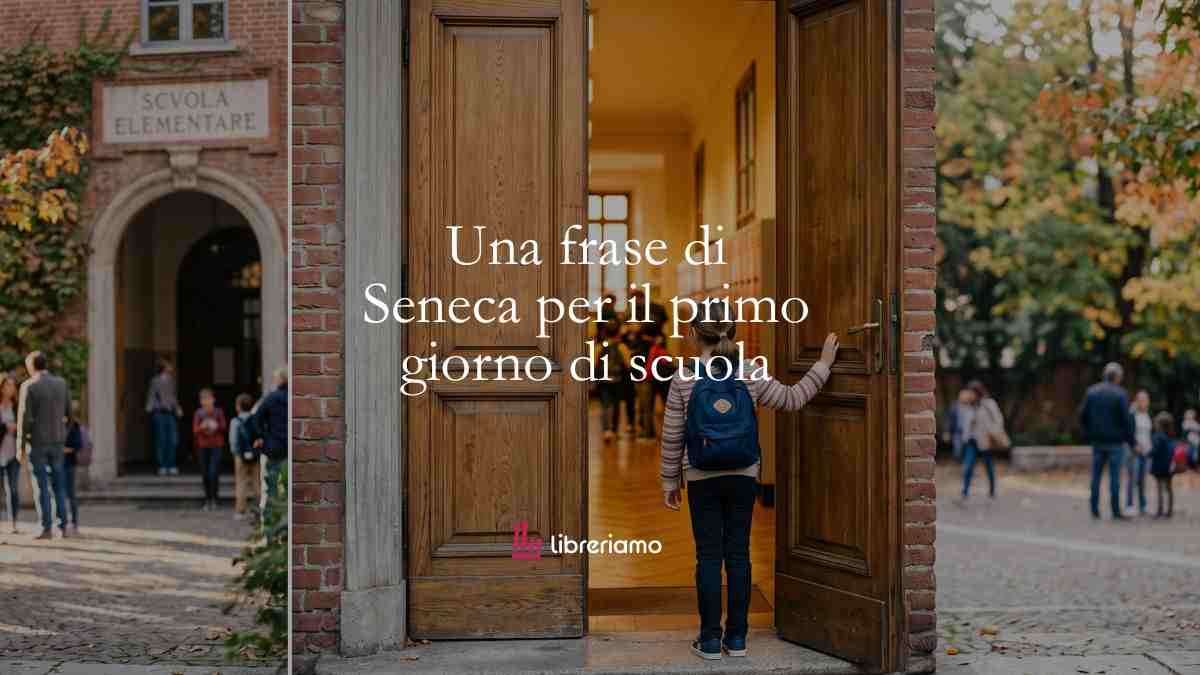 Una frase di Seneca di buon auspicio per il primo giorno di scuola 1 Una frase di Seneca di buon auspicio per il primo giorno di scuola