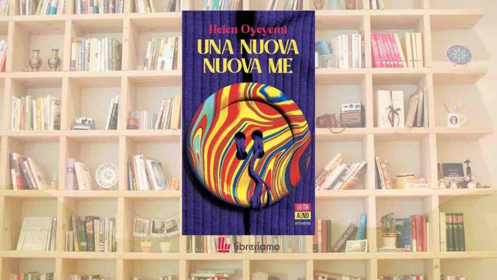 “Una nuova nuova me”, il romanzo che ci chiede quante persone possiamo essere in una sola vita