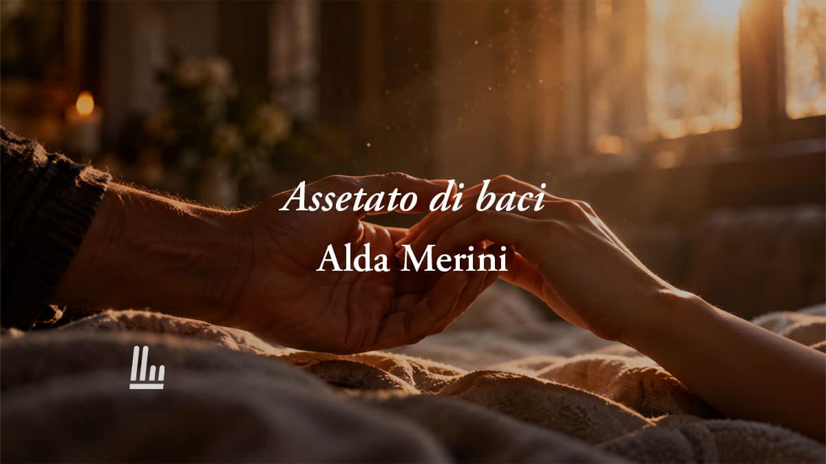 Assetato di baci (1995) di Alda Merini: la poesia sull’amore che cura l'anima con la dolcezza 1 Assetato di baci (1995) di Alda Merini: la poesia sull’amore che cura l'anima con la dolcezza
