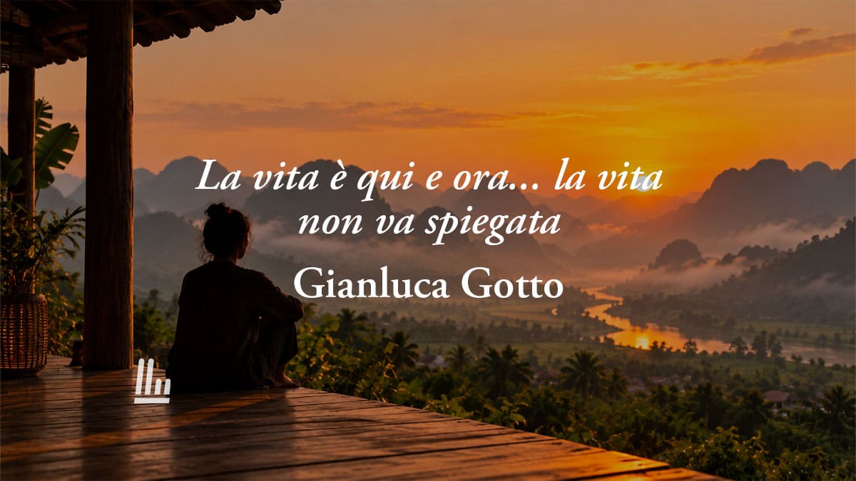 La frase di Gianluca Gotto che combatte l'ansia e allontana i troppi pensieri 1 La frase di Gianluca Gotto che combatte l’ansia e allontana i troppi pensieri