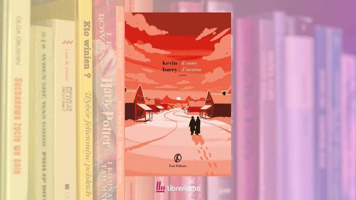 "Il cuore d’inverno" di Kevin Barry, un libro su come trasformare la disperazione in un'opera d'arte 1 Il cuore d'inverno di Kevin Barry, un libro su come trasformare la disperazione in un'opera d'arte