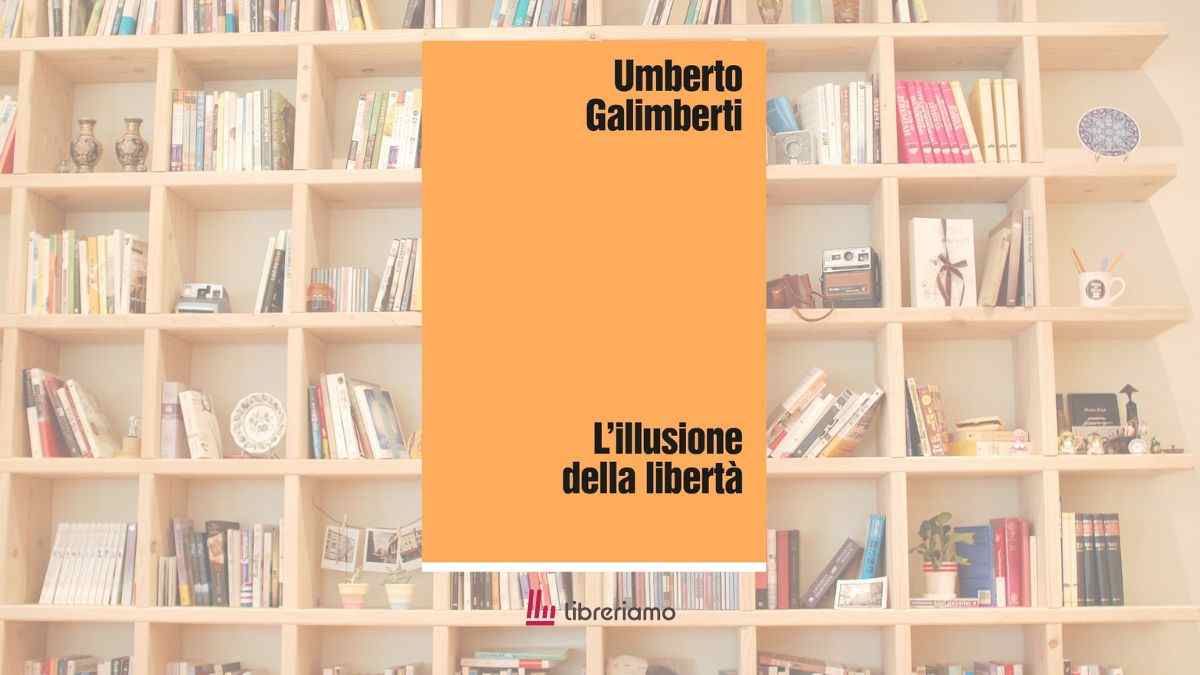 “L’illusione della libertà”, il saggio di Umberto Galimberti che scuote le nostre certezze