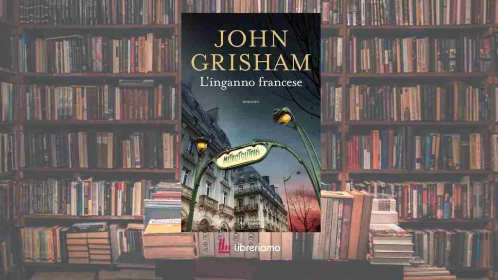 "L'inganno francese", il debutto adrenalinico di John Grisham nel mondo dello spionaggio 6 “L’inganno francese”, il debutto adrenalinico di John Grisham nel mondo dello spionaggio