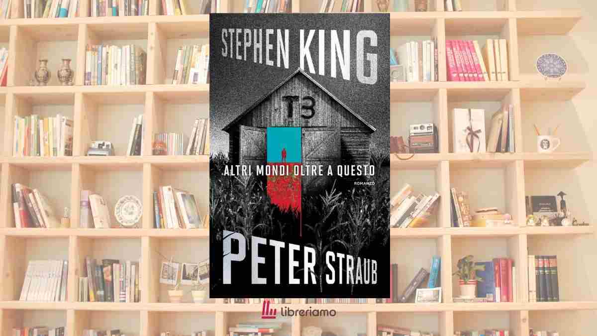 Perché "Altri mondi oltre a questo" di Stephen King e Peter Straub è il libro di cui avevamo bisogno 1 Perché “Altri mondi oltre a questo” di Stephen King e Peter Straub è il libro di cui avevamo bisogno