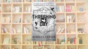 Perché "Threshing Day" di Rebecca Yarros è il nuovo caso editoriale in cima alle classifiche 8 Perché “Threshing Day” di Rebecca Yarros è il nuovo caso editoriale in cima alle classifiche