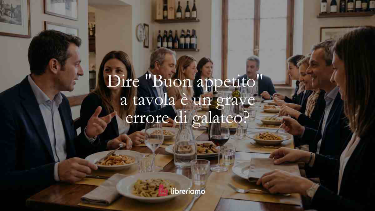 Perché dire “Buon appetito” a tavola è un grave errore di galateo (e il motivo storico che non ti aspetti)