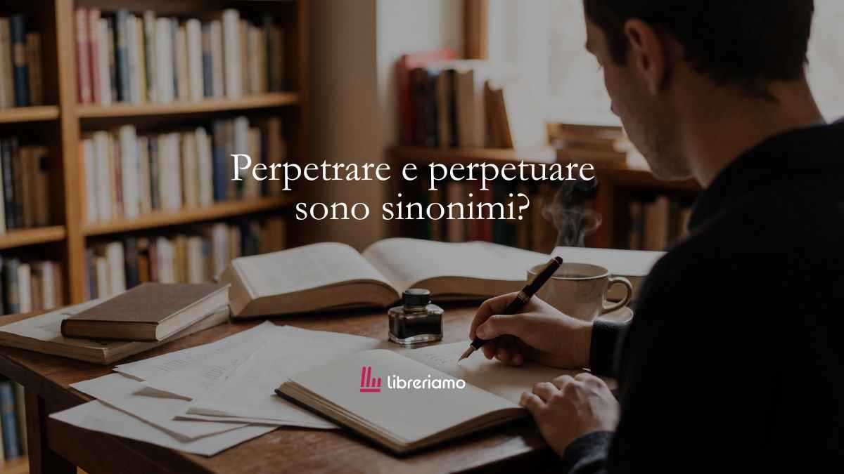 Perpetrare e perpetuare sono sinonimi? Come evitare l'errore che molti commettono 1 Perpetrare e perpetuare sono sinonimi Come evitare l'errore che molti commettono