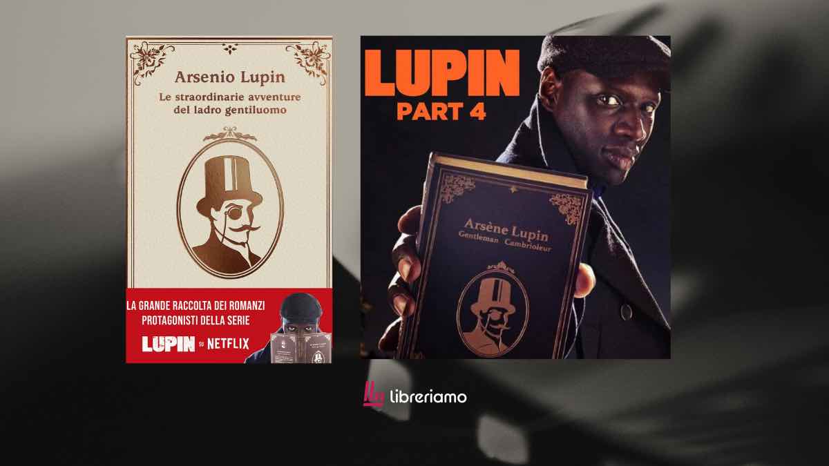“Lupin”, dal libro a Netflix: quattro avventure per riscoprire il ladro gentiluomo 1 “Arsenio Lupin. Le straordinarie avventure del ladro gentiluomo”