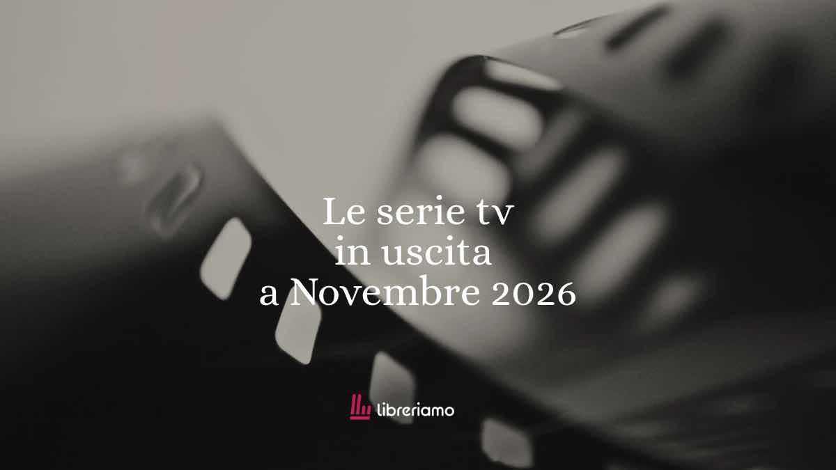 Serie TV in uscita a novembre 2026: 9 novità e ritorni da segnare in calendario 1 Serie TV in uscita a novembre 2026: 9 novità e ritorni da segnare in calendario