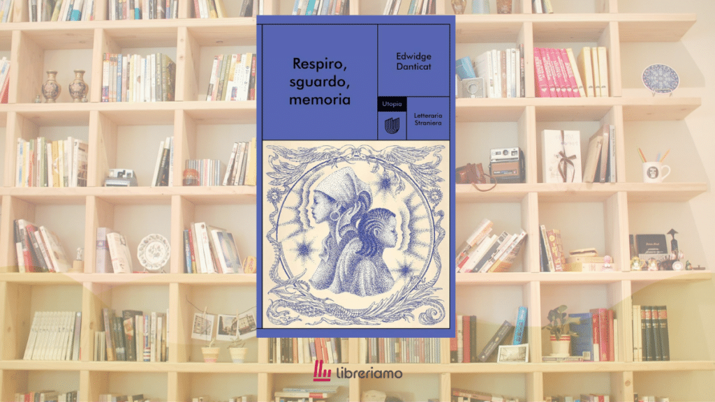 “Respiro, sguardo, memoria”, il romanzo di Edwidge Danticat sulle ferite che le madri possono trasmettere alle figlie 6 “Respiro, sguardo, memoria”, il romanzo di Edwidge Danticat sulle ferite che le madri possono trasmettere alle figlie