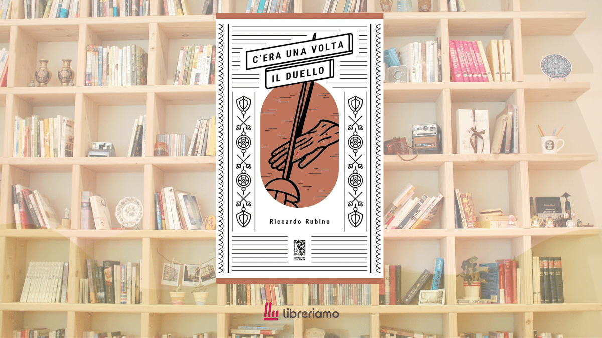 “C’era una volta il duello”, il libro che racconta perché per secoli siamo stati disposti a morire per una parola 1 “C’era una volta il duello”, il libro che racconta perché per secoli siamo stati disposti a morire per una parola