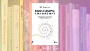“Trenta secondi per stare bene”, il libro che insegna a ridurre lo stress con piccoli gesti quotidiani 7 “Trenta secondi per stare bene”, il libro che insegna a ridurre lo stress con piccoli gesti quotidiani