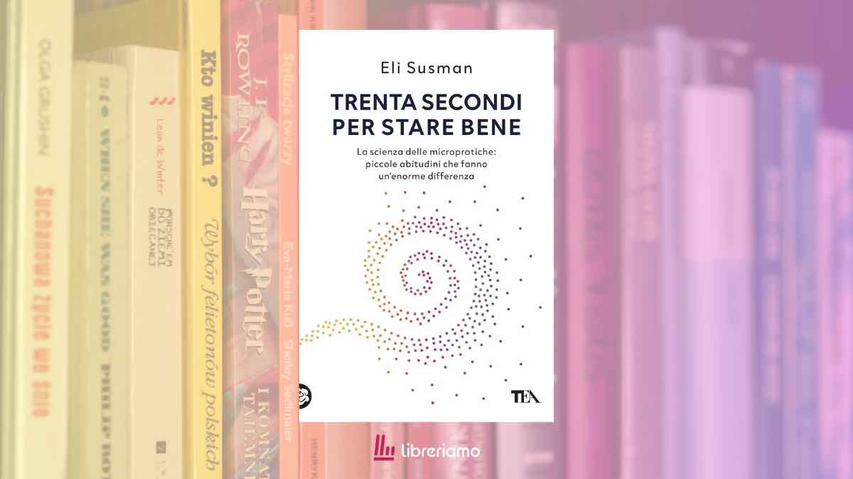 “Trenta secondi per stare bene”, il libro che insegna a ridurre lo stress con piccoli gesti quotidiani 1 “Trenta secondi per stare bene”, il libro che insegna a ridurre lo stress con piccoli gesti quotidiani