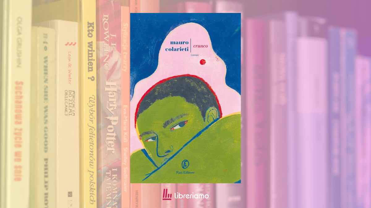 “Crunco”, il romanzo di Mauro Colarieti sul desiderio di essere amati in una società che punisce chi è diverso, con intervista all’autore