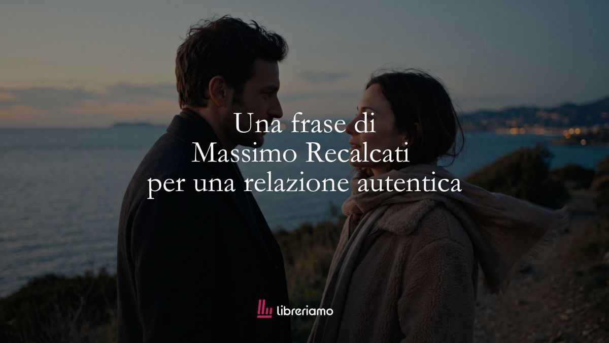 Una frase di Massimo Recalcati ci insegna cosa significa vivere una relazione autentica 1 Una frase di Massimo Recalcati ci insegna cosa significa vivere una relazione autentica
