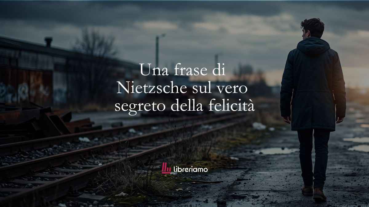 Una frase di Nietzsche ci insegna perché avere un obiettivo è il vero segreto della felicità 1 Una frase di Nietzsche ci insegna perché avere un obiettivo è il vero segreto della felicità