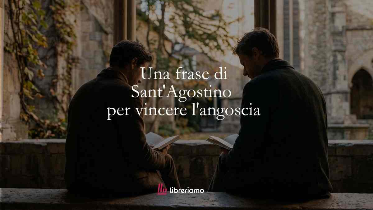 Una frase di Sant'Agostino per vincere l'angoscia del presente 1 Una frase di Sant'Agostino per vincere l'angoscia del presente
