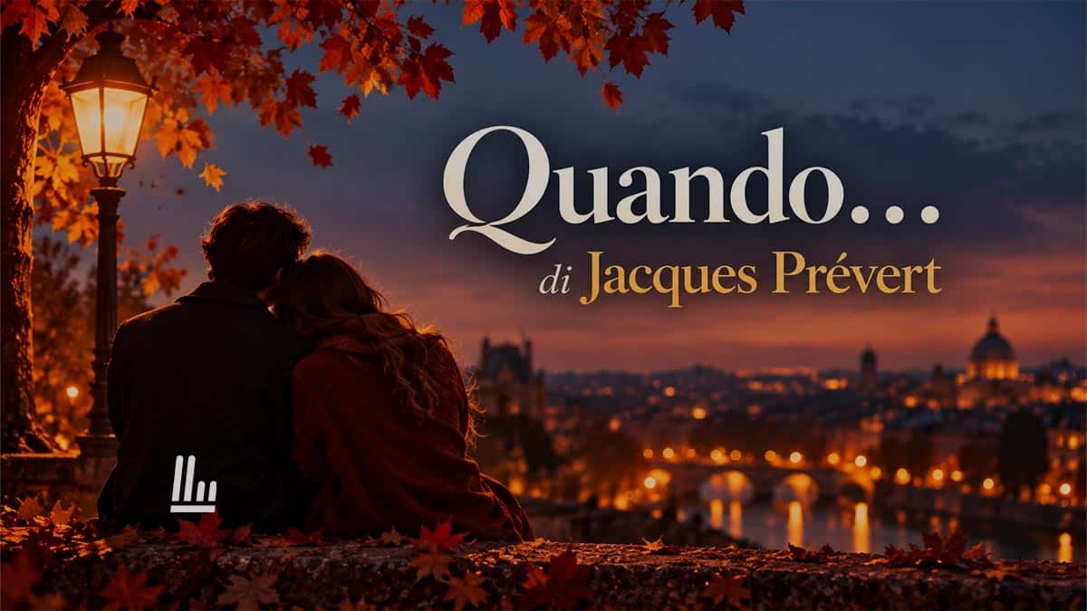 Quando… (1955) di Jacques Prévert: la poesia sull’amore che sorride anche davanti alla morte