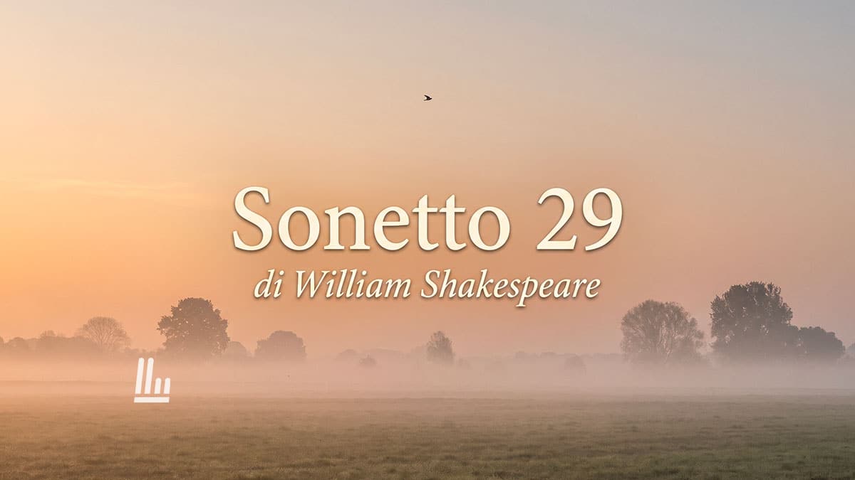 L'amore che salva dai fallimenti: la lezione del Sonetto 29 di Shakespeare 1 L'amore che salva dai fallimenti: la lezione del Sonetto 29 di Shakespeare