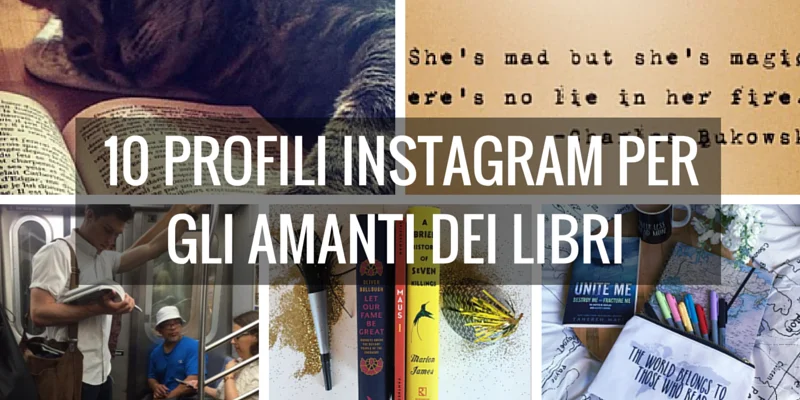 Instagram, 10 profili che ogni amante dei libri dovrebbe seguire