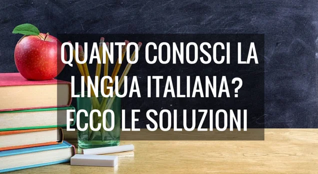 Quanto conosci la lingua italiana? Ecco le soluzioni del test