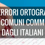 I 10 errori ortografici più comuni commessi dagli italiani (Parte 1)