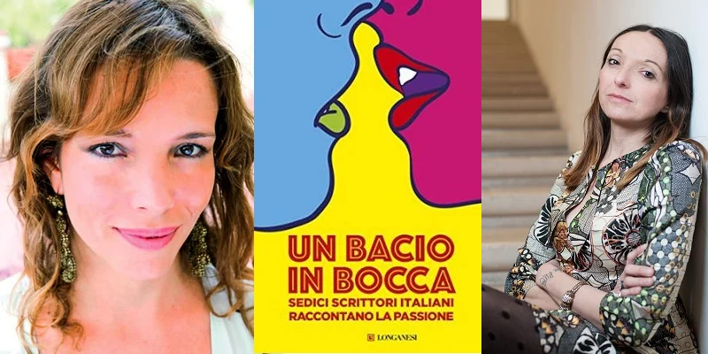 Annarita Briganti e Simona Sparaco raccontano “Un bacio in bocca”, il libro che racconta la passione