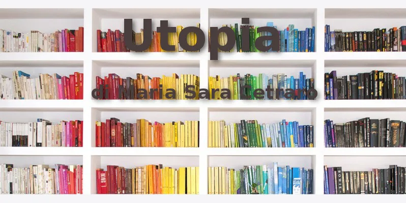 Utopia - racconto di Maria Sara Cetraro