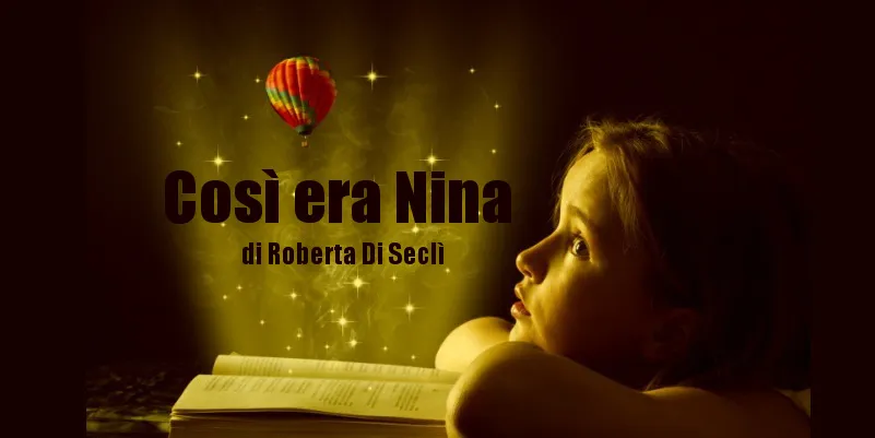 Così era Nina - racconto di Roberta Di Seclì