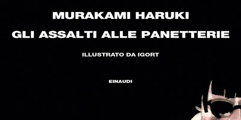 Domani esce in libreria "Gli assalti alle panetterie" di Haruki Murakami
