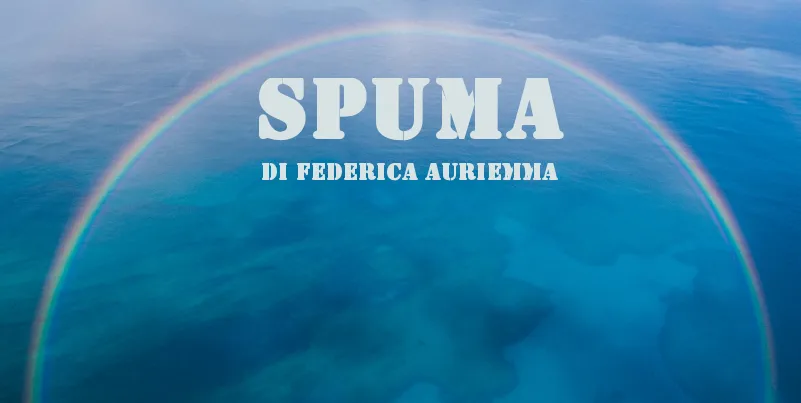 Spuma - racconto di Federica Auriemma