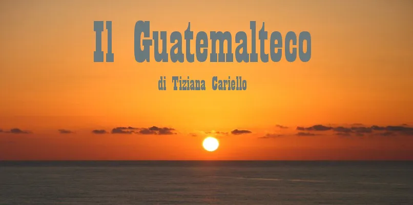 Il Guatemalteco - racconto di Tiziana Cariello