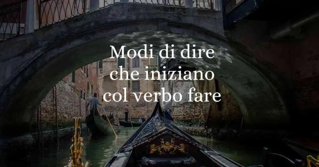 10 modi di dire con il verbo fare di cui non tutti conoscono l'origine