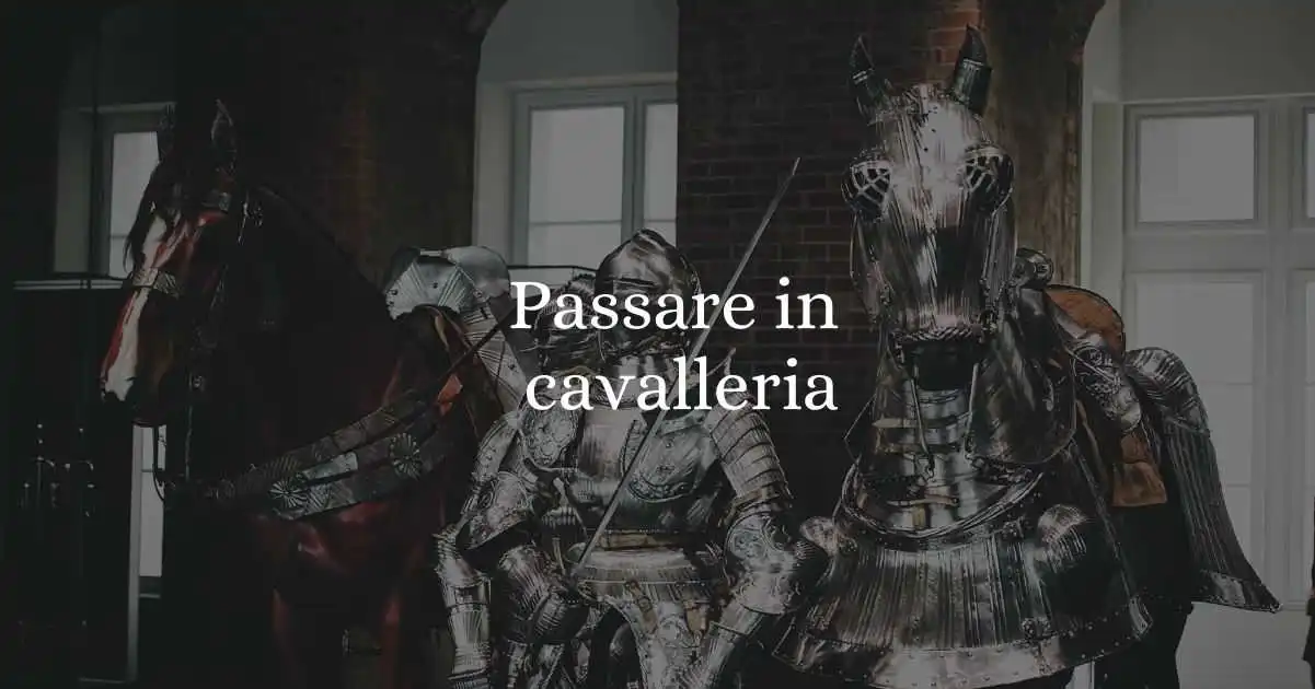 ”Passare in cavalleria”, origine e significato del modo di dire